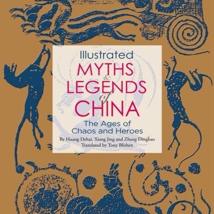 Illustrated Myths and Legends of China: The Ages of Chaos and Heroes