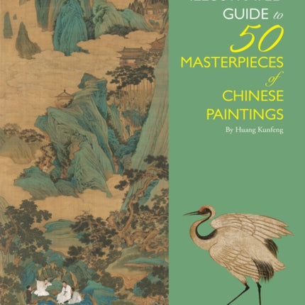 An Illustrated Guide to 50 Masterpieces of Chinese Paintings