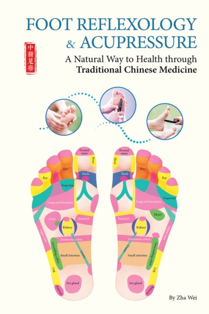 Foot Reflexology & Acupressure: A Natural Way to Health Through Traditional Chinese Medicine