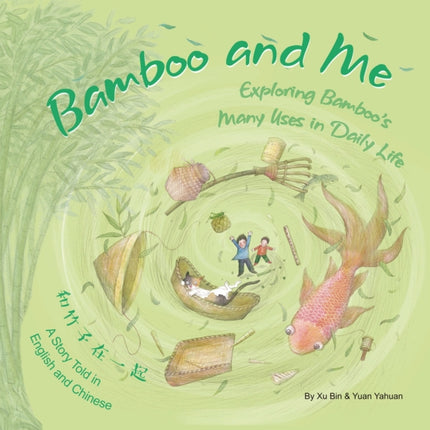 The Bamboo and Me: Exploring Bamboo's Many Uses in Daily Life; A Story Told in English and Chinese