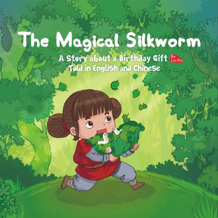 The Magical Silkworm: A Story about a Birthday Gift Told in English and Chinese