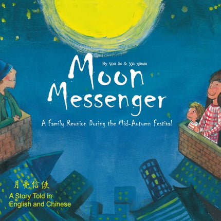 Moon Messenger: A Family Reunion During the Mid-Autumn Festival - A Story Told in English and Chinese