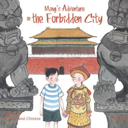 Ming's Adventure in the Forbidden City: A Story in English and Chinese