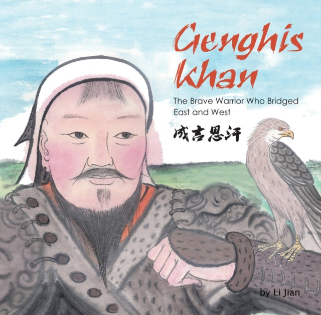 Genghis Khan: The Brave Warrior Who Bridged East and West (English and Chinese bilingual text)