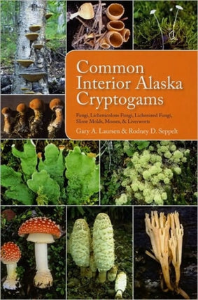 Common Interior Alaska Cryptogams: Fungi,