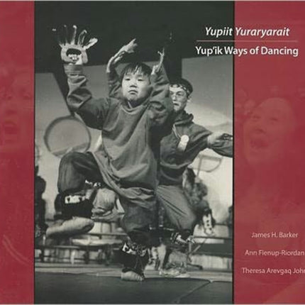 Yupiit Yuraryarait: Yup'ik Ways of Dancing