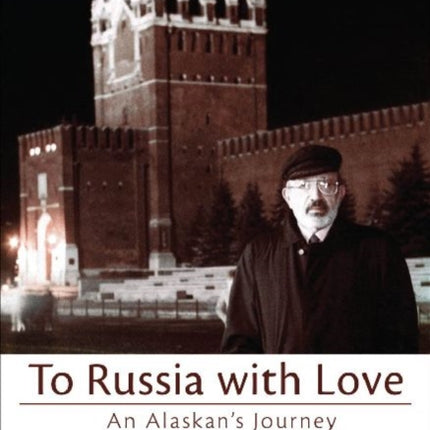 To Russia with Love: An Alaskan's Journey