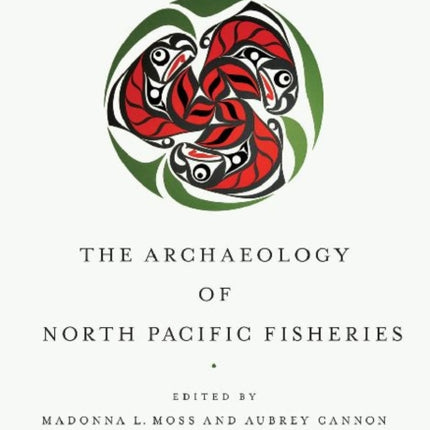 The Archaeology of North Pacific Fisheries