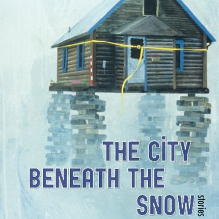 The City Beneath the Snow: Stories