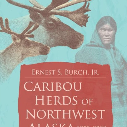 Caribou Herds of Northwest Alaska, 1850-2000