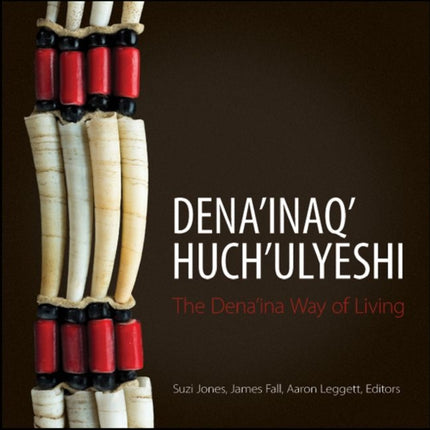 Dena'inaq' Huch'ulyeshi: The Dena'ina Way of