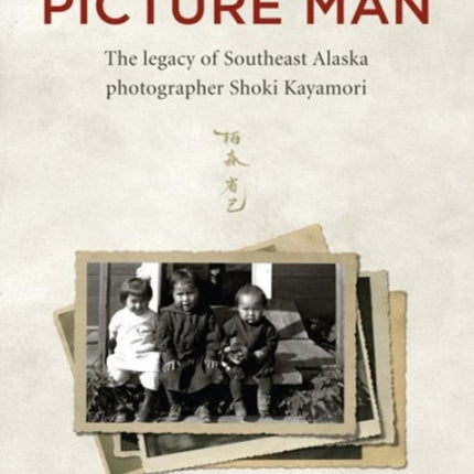 Picture Man: The Legacy of Southeast Alaska