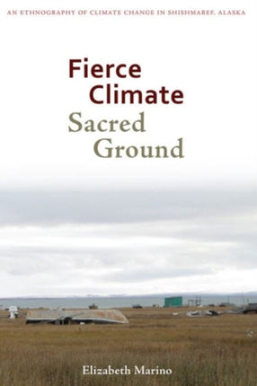 Fierce Climate, Sacred Ground: An Ethnography of