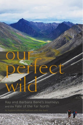 Our Perfect Wild: Ray & Barbara Bane's Journeys