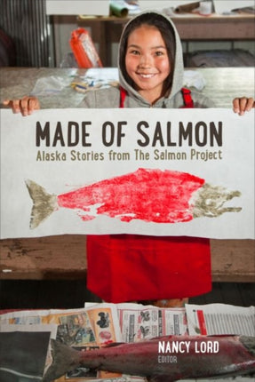 Made of Salmon: Alaska Stories from the Salmon