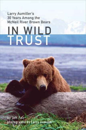 In Wild Trust: Larry Aumiller's Thirty Years
