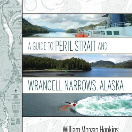 A Guide to Peril Strait and Wrangell Narrows,