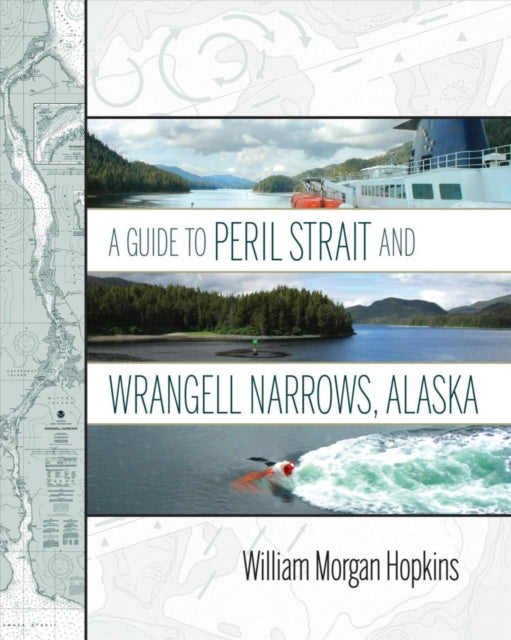 A Guide to Peril Strait and Wrangell Narrows,
