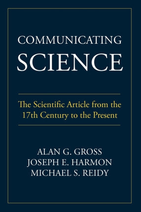 Communicating Science: The Scientific Article from the 17th Century to the Present