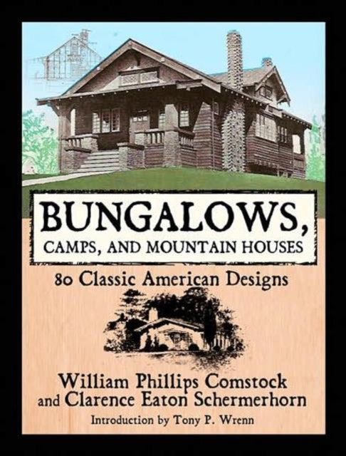 Bungalows, Camps, and Mountain Houses: 80 Classic American Designs