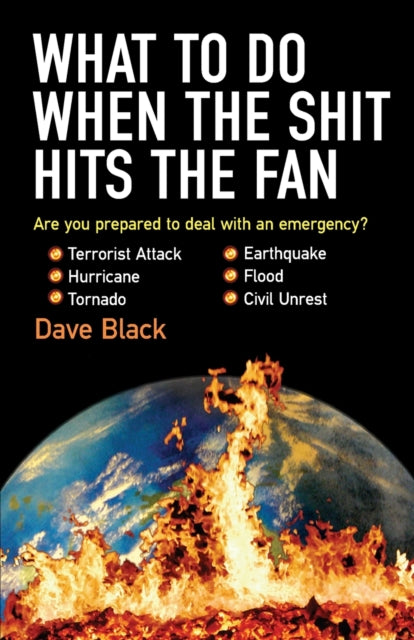 What to Do When the Shit Hits the Fan THE ULTIMATE PREPPERS GUIDE TO PREPARING FOR AND COPING WITH ANY EMERGENCY