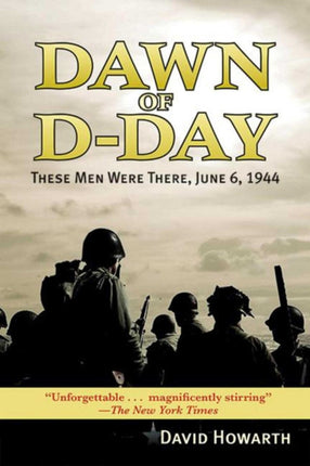 Dawn of D-Day: These Men Were There, June 6, 1944