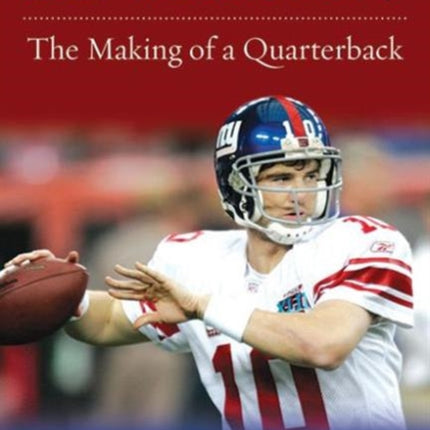 Eli Manning: The Making of a Quarterback