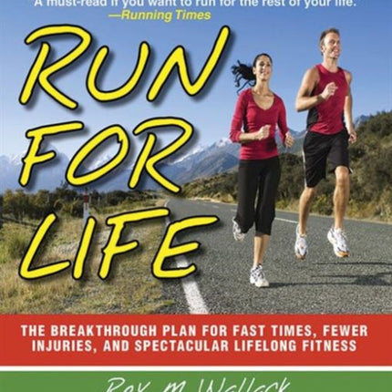 Run for Life: The Anti-Aging, Anti-Injury, Super-Fitness Plan to Keep You Running to 100