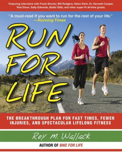 Run for Life: The Anti-Aging, Anti-Injury, Super-Fitness Plan to Keep You Running to 100