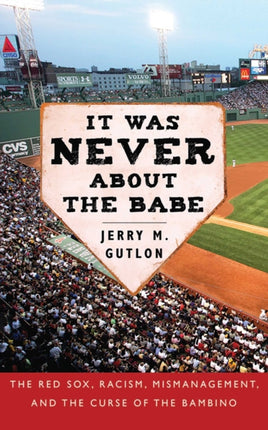 It Was Never about the Babe: The Red Sox, Racism,