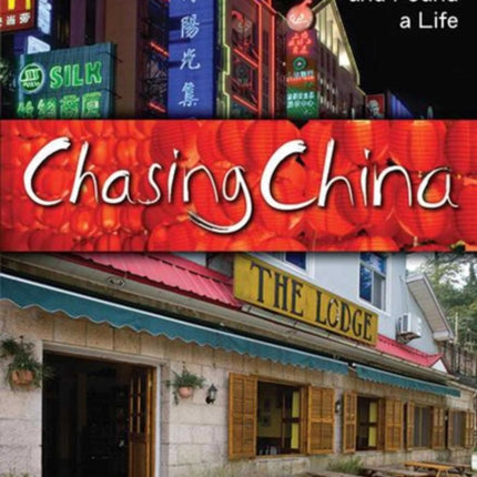Chasing China: How I Went to China in Search of a