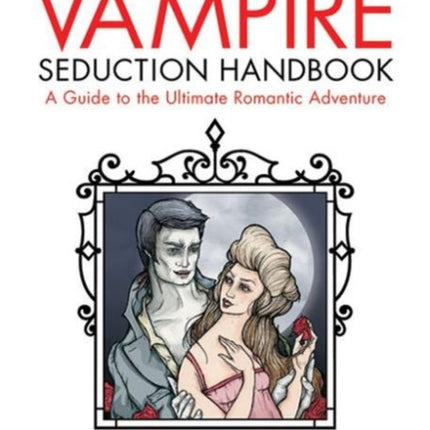 Vampire Seduction Handbook: Have the Most Thrilling Love of Your Life