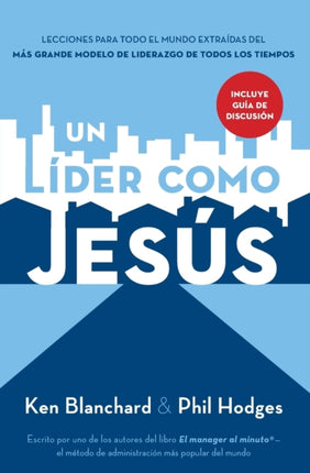 Un líder como Jesús: Lecciones del mejor modelo a