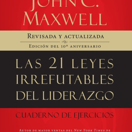 Las 21 leyes irrefutables del liderazgo, cuaderno de ejercicios: Revisado y actualizado