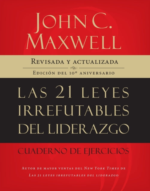 Las 21 leyes irrefutables del liderazgo, cuaderno de ejercicios: Revisado y actualizado