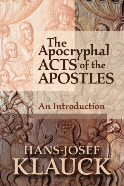 The Apocryphal Acts of the Apostles: An Introduction