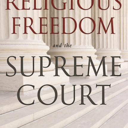 Religious Freedom and the Supreme Court