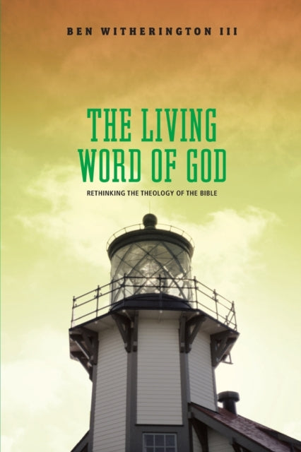 The Living Word of God: Rethinking the Theology of the Bible