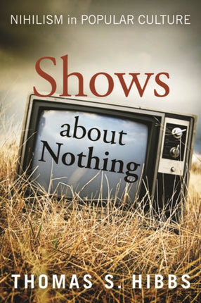 Shows about Nothing: Nihilism in Popular Culture