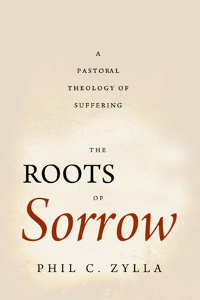 The Roots of Sorrow: A Pastoral Theology of