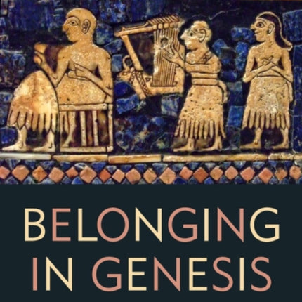 Belonging in Genesis: Biblical Israel and the Politics of Identity Formation
