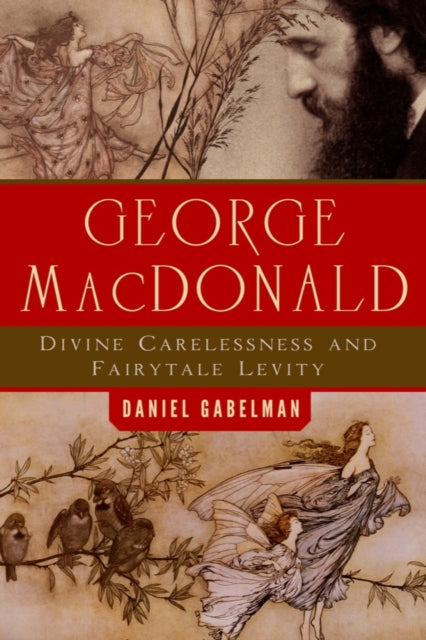 George MacDonald: Divine Carelessness and