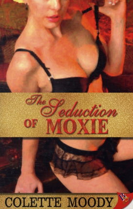 The Seduction of Moxie