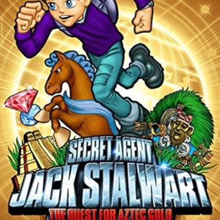 Secret Agent Jack Stalwart: Book 10: the Quest for Aztec Gold: Mexico :