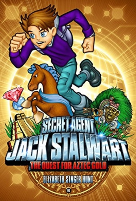 Secret Agent Jack Stalwart: Book 10: the Quest for Aztec Gold: Mexico :