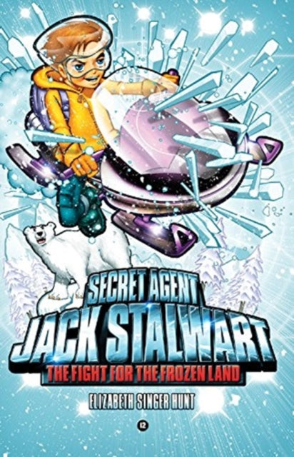 Secret Agent Jack Stalwart: Book 12: the Fight for the Frozen Land: the Arctic :