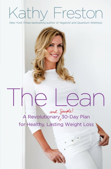 The Lean A Revolutionary and Simple 30Day Plan for Healthy Lasting Weight Loss