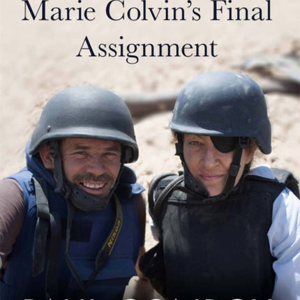 Under the Wire: Marie Colvin's Final Assignment