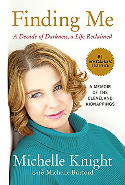 Finding Me A Decade of Darkness a Life Reclaimed A Memoir of the Cleveland Kidnappings