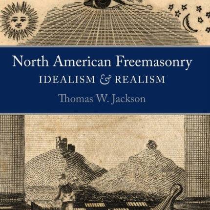 North American Freemasonry: Idealism and Realism